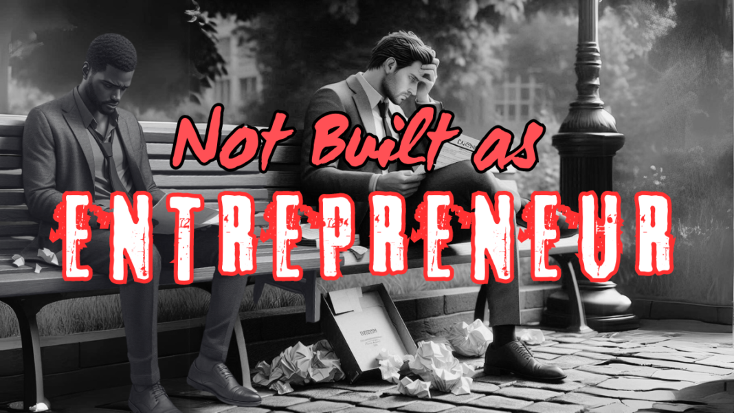 You are not Built for Entrepreneurship